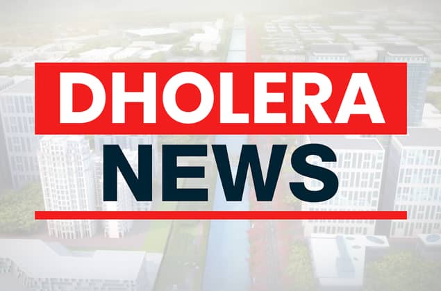 Dholera Sir Current News